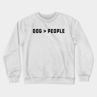 Dog is better than people Crewneck Sweatshirt